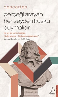 Descartes – Gerçeği Arayan Her Şeyden Kuşku Duymalıdır - Destek Yayınları