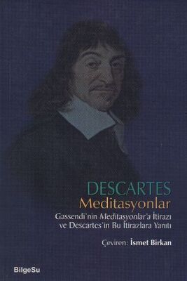 Descartes Meditasyonlar Gassendi'nin Meditasyonlar'a İtirazı ve Descartes'in Bu İtirazlara Yanıtı - 1