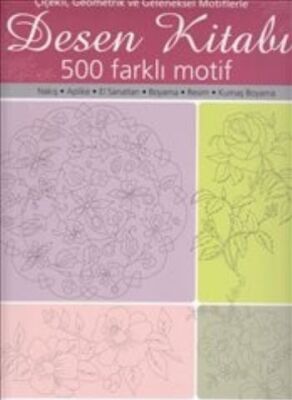 Desen Kitabı - Çiçekli Geometrik ve Geleneksel Motiflerle 500 Faklı Motif - 1