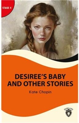 Desiree’s Baby And Other Stories - Stage 4 - Dorlion Yayınları