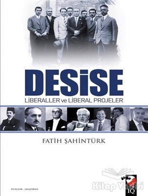 Desise - Liberaller ve Liberal Projeler - IQ Kültür Sanat Yayıncılık