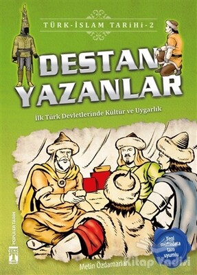 Destan Yazanlar / Türk - İslam Tarihi 2 - İlk Genç Timaş