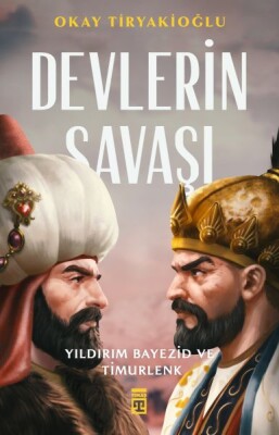 Devlerin Savaşı - Yıldırım - Timur - Timaş Yayınları