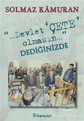 Devlet Çete Olmasın Dediğinizde - İnkılap Kitabevi