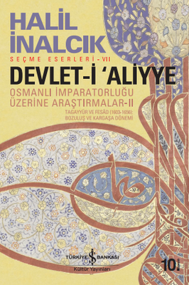 Devlet-i Aliyye - Osmanlı İmparatorluğu Üzerine Araştırmalar 2 - İş Bankası Kültür Yayınları