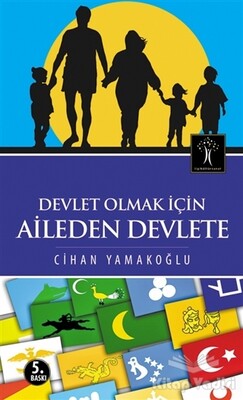 Devlet Olmak İçin Aileden Devlete - İlgi Kültür Sanat Yayınları
