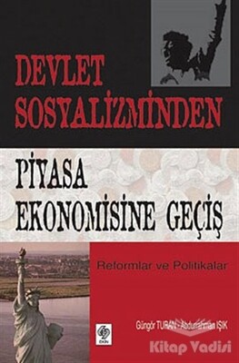 Devlet Sosyalizminden Piyasa Ekonomisine Geçiş - Ekin Yayınevi