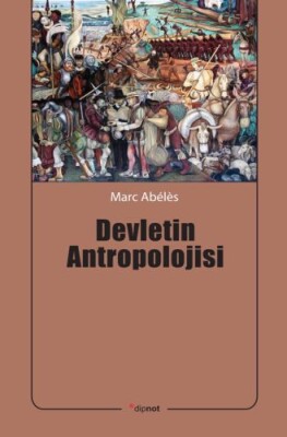 Devletin Antropolojisi - Dipnot Yayınları