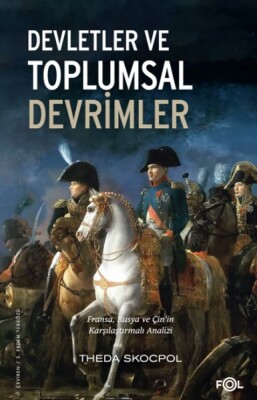 Devletler ve Toplumsal Devrimler –Fransa, Rusya ve Çin’in Karşılaştırmalı Analizi– - Fol Kitap