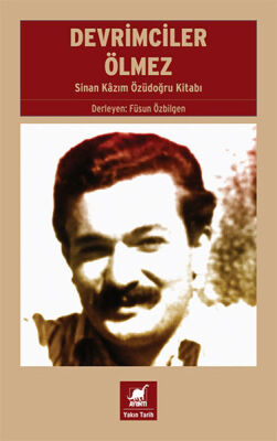 Devrimciler Ölmez - Sinan Kazım Özüdoğru Kitabı - 1