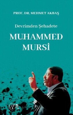 Devrimden Şehadete Muhammed Mursi - Nida Yayınları