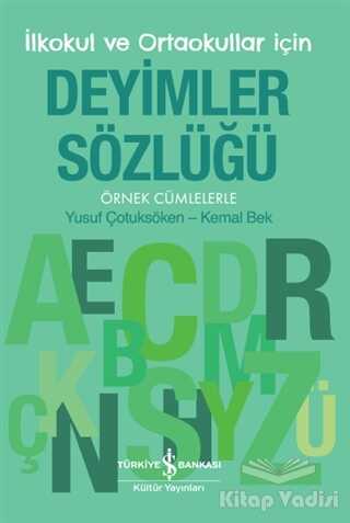 İş Bankası Kültür Yayınları - Deyimler Sözlüğü - İlkokul ve Ortaokullar İçin
