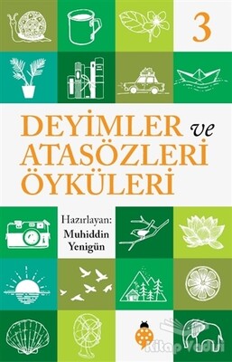 Deyimler ve Atasözleri Öyküleri - 3 - Uğurböceği Yayınları