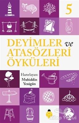 Deyimler ve Atasözleri Öyküleri - 5 - Uğurböceği Yayınları