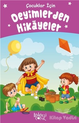 Deyimlerden Hikayeler - Çocuklar İçin - Koloni Çocuk