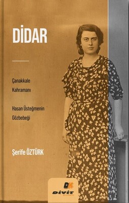 Didar Çanakkale Kahramanı Hasan Üsteğmenin Gözbebeği - Divit Kitap