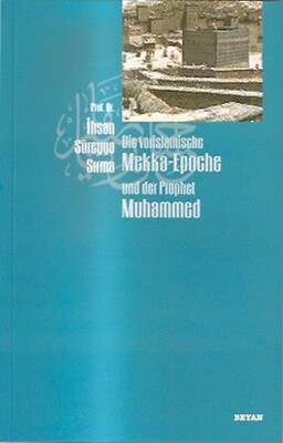 Die Vorislamische Mekka-Epoche und der Prophet Muhammed - Beyan Yayınları