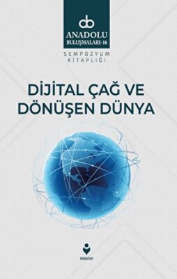 Dijital Çağ Ve Dönüşen Dünya - Tire Kitap