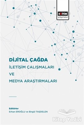Dijital Çağda İletişim Çalışmaları Ve Medya Araştırmaları - Eğitim Yayınevi