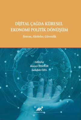Dijital Çağda Küresel Ekonomi Politik Dönüşüm - 1