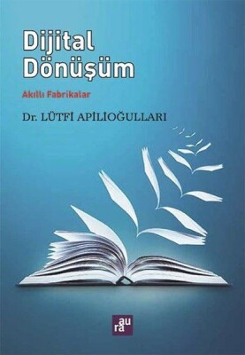 Dijital Dönüşüm - Akıllı Fabrikalar - Aura Kitapları