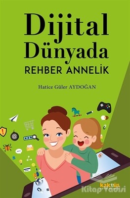 Dijital Dünyada Rehber Annelik - Kaknüs Yayınları