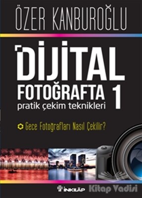 Dijital Fotoğrafta Pratik Çekim Teknikleri 1 : Gece Fotoğrafları Nasıl Çekilir? - İnkılap Kitabevi