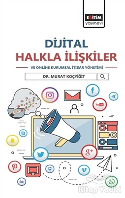 Dijital Halkla İlişkiler ve Online Kurumsal İtibar Yönetimi - Eğitim Yayınevi