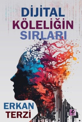 Dijital Köleliğin Sırları - Efil Yayınevi