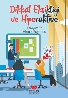 Dikkat Eksikliği ve Hiperaktivite - Efsus Yayınları