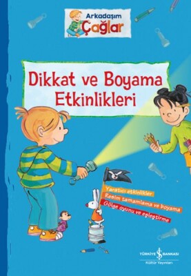 Dikkat ve Boyama Etkinlikleri - Arkadaşım Çağlar - İş Bankası Kültür Yayınları