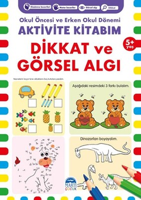 Dikkat ve Görsel Algı 5+ Yaş - Okul Öncesi ve Erken Okul Dönemi Aktivite Kitabım - Martı Yayınları