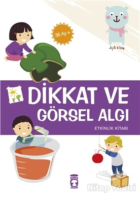 Dikkat ve Görsel Algı - Etkinlik Kitabı (36 Ay +) - Timaş Çocuk