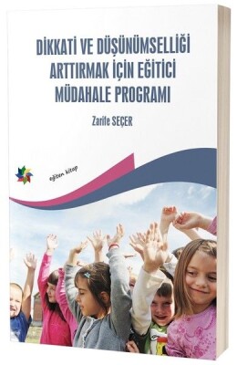 Dikkati ve Düşünümselliği Arttırmak İçin Eğitici Müdahale Programı - Eğiten Kitap