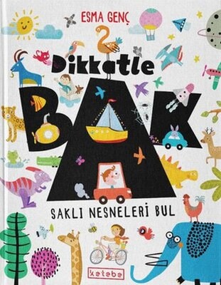 Dikkatle Bak - Ketebe Yayınları