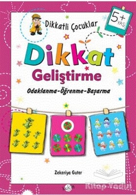 Dikkatli Çocuklar Dikkat Geliştirme 5+ Yaş - Kukla Yayınları