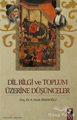 Dil Bilgi ve Toplum Üzerine Düşünceler - IQ Kültür Sanat Yayıncılık