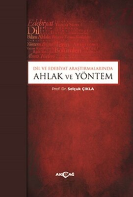 Dil ve Edebiyat Araştırmalarında Ahlak ve Yöntem - Akçağ Yayınları