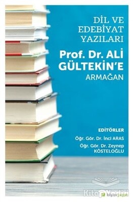 Dil ve Edebiyat Yazıları - Prof. Dr. Ali Gültekin’e Armağan - Hiperlink Yayınları