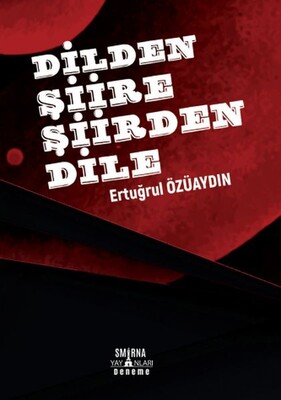 Dilden Şiire Şiirden Dile - Smirna Yayınları