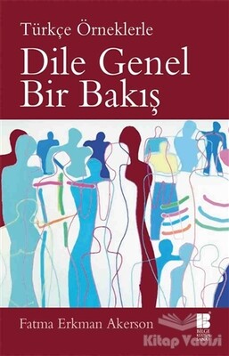 Dile Genel Bir Bakış (Türkçe Örneklerle) - Bilge Kültür Sanat