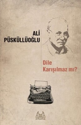 Dile Karışılmaz mı? - Arkadaş Yayınları