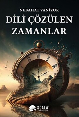 Dili Çözülen Zamanlar - Scala Yayıncılık