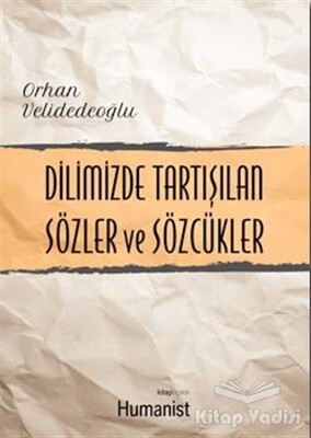 Dilimizde Tartışılan Sözler ve Sözcükler - Hümanist Kitap Yayıncılık