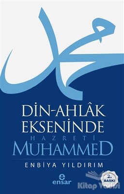 Din-Ahlak Ekseninde Hazreti Muhammed - Ensar Neşriyat