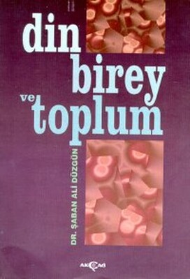 Din, Birey ve Toplum - Akçağ Yayınları