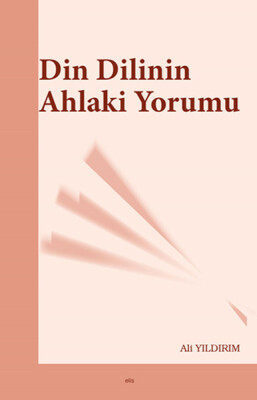 Din Dilinin Ahlaki Yorumu - Elis Yayınları