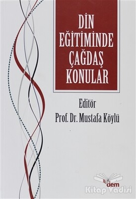 Din Eğitiminde Çağdaş Konular - Dem Yayınları