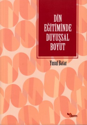 Din Eğitiminde Duyuşsal Boyut - Dem Yayınları