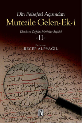 Din Felsefesi Açısından Mutezile Gelen Ek-i / Klasik ve Çağdaş Metinler Seçkisi 2 - İz Yayıncılık